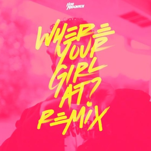 ILoveMakonnen - Where Your Girl At (GRMN X FVCKDIVMONDS Remix)