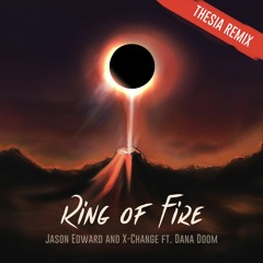 Jason Edward and X-Change ft. Dana Doom - Ring of Fire (Thesia Remix)
