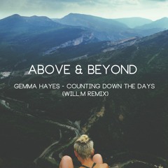 Above & Beyond Ft Gemma Hayes - Counting Down The Days (Will.M Remix)