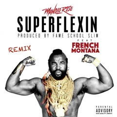 Super Flexin Ft. French Montana (Remix)(Dirty)