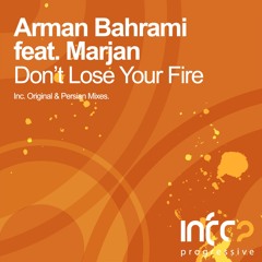 Arman Bahrami feat. Marjan - Don't Lose Your Fire (Original Mix)