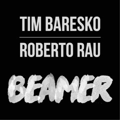 Tim Baresko & Roberto Rau - Beamer (Free download)
