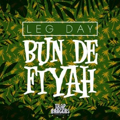Leg Day - Bun De Fiyah