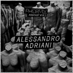 Phormix Podcast #19 Alessandro Adriani [Mannequin Records]