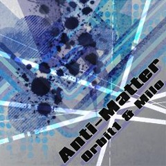 Orbit1 & Milo - Anti - Matter