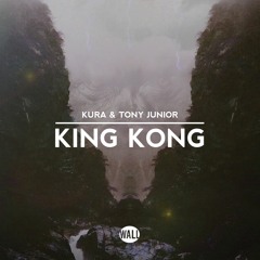 KURA & Tony Junior - King Kong (OUT NOW!)