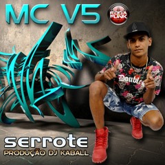 MC V5 :: SERROTE - Produção DJ Kabal ::
