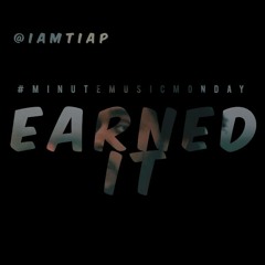 Earned It | Minute Music Monday