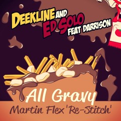Deekline & Ed Solo - All Gravy ft. Darrison (Martin Flex 'Re-Stitch') "FREE DOWNLOAD"