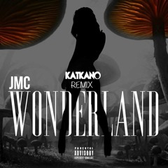 JMC - Wonderland (Katkano Remix) FREE DOWNLOAD!