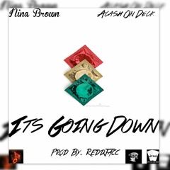 Its Going Down - Acash On Deck  Ft Nina Brown (Prod By ReddJacc)