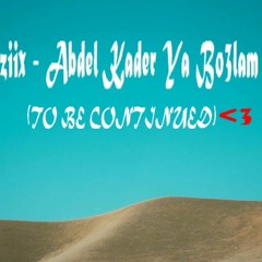 Hamziix - Abdel Kader Ya Bo3lam (TO BE CONTINUED)