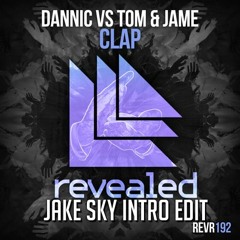 Dannic vs Tom & Jame - Clap [Jake Sky Intro Edit] FREE DOWNLOAD