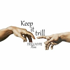 TrillHype Pem - Keep it Trill