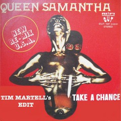 Queen Samantha - Take A Chance (Tim Martell's Edit)