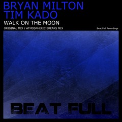 Bryan Milton & Tim Kado - Walk On The Moon (Atmospheric Breaks Mix)