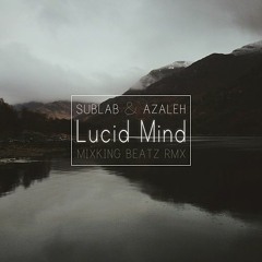 Sublab & Azaleh – Lucid Mind (Mixking Beatz Remix)