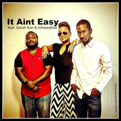 It AInt Easy feat. Sarah Ann & InfraredAce