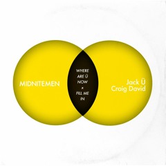 Jack Ü x Craig David - Where Are Ü Now/Fill Me In (MIDNITEMEN Edit)
