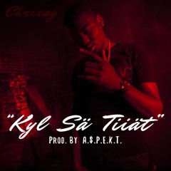 Chrizay - Kyl Sä Tiiät (Prod. By A.$.P.E.K.T.)