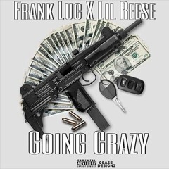 Lil Reese ft. Frank Luc - Going Crazy [Prod. By ItsRealFresh]