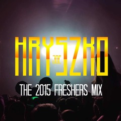 Hryszko : The 2015 Freshers Mix