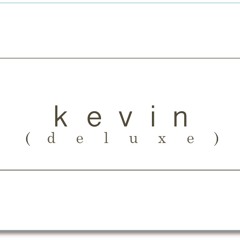 K E V I N (Deluxe)