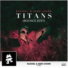 Razihel & Aero Chord - Titans (Razihel Bounce Edit)