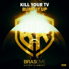 Kill Your TV - Bump It Up (original mix) / OUTNOW @ BEATPORT!