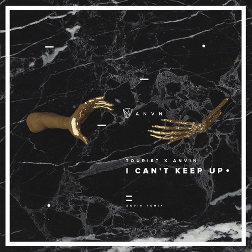 Tourist x Anvin - I Can't Keep Up (Anvin remix)