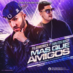 Filarmonick Ft. Carlitos Rossy - Mas Que Amigos