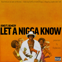 June ft. Remedy - Let A Nigga Know #SummerOfSlaps2 [Thizzler.com Exclusive]