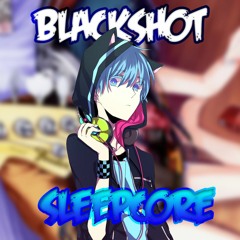 BlackShot - SleepCore