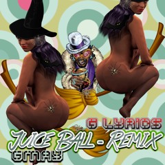 GMAY Ft G Lyrics - Juice Ball Remix - Bitches,whiches Thieves And Hoes