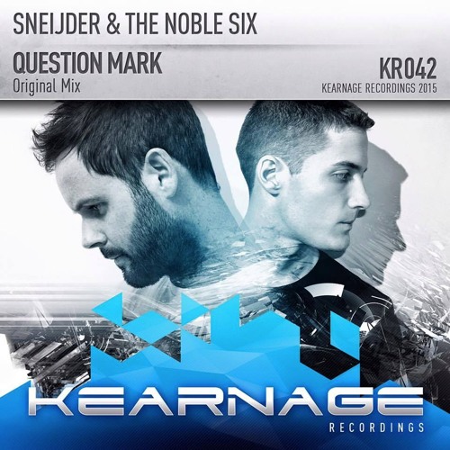 Sneijder & The Noble Six - Question Mark (Original Mix) [Kearnage]