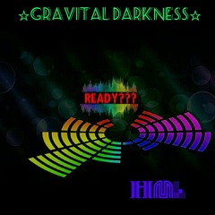 ♤HML♤Henry Mwnn Lobbs ☆Gravital Darkness☆ READY??? _140 BPM TECHNO ?
