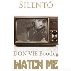 Silento - Watch Me (Whip/Nae Nae) (Don Vie Remix) [FREE DOWNLOAD]