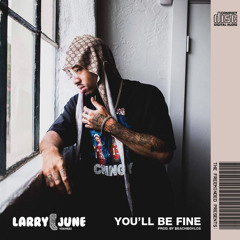Larry June - You'll Be Fine [Thizzler.com Exclusive]