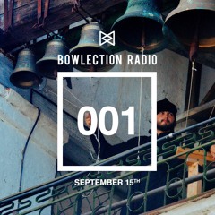 Bowlection Radio #001