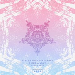 Dirty South – Find A Way (feat. Rudy) [Vara Remix]