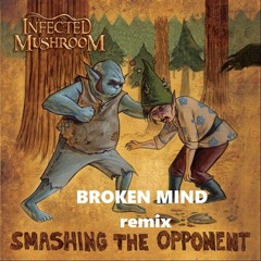 Infected Mushroom - Smashing The Oponent (BROKEN MIND Remix) FREE DOWNLOAD