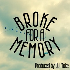 Broke For A Memory (Produced by DJ Moke)