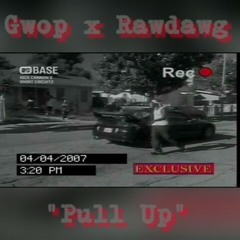 Gwop x Rawdawg - "Pull Up"
