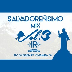 Salvadoreñisimo Mix Vol 3 By Dj Dash Ft Chamba Dj - I.R.