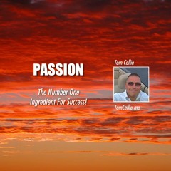 The Number One Ingredient for Success Is PASSION!