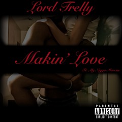 Lord Trelly - Makin' Love ft. $lim Reese