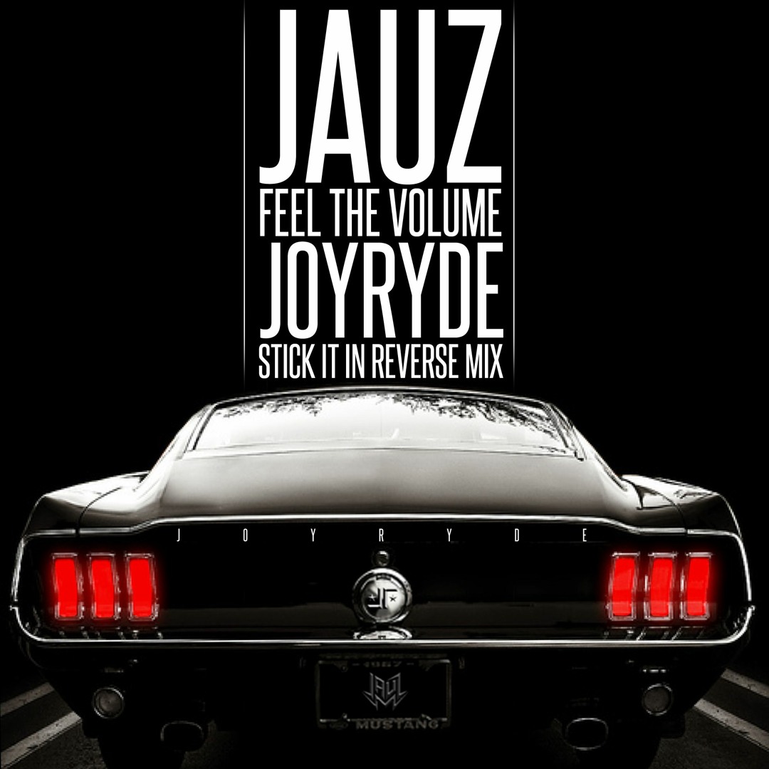 Stream Jauz - Feel The Volume [ Joyryde 'Stick It In Reverse