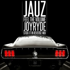 Jauz - Feel The Volume [ Joyryde 'Stick It In Reverse' Mix ]