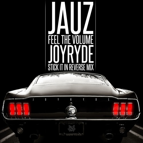 Jauz - Feel The Volume [ Joyryde 'Stick It In Reverse' Mix ]