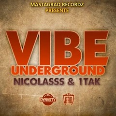 VIBE UNDERGROUND NICOLAS Ft 1TAK audio 2015